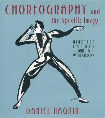 Choreography And The Specific Image by Daniel Nagrin 9780822957508