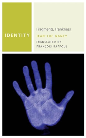 Identity: Fragments, Frankness by Jean-Luc Nancy 9780823256105