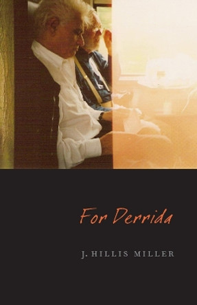 For Derrida by J. Hillis Miller 9780823230334