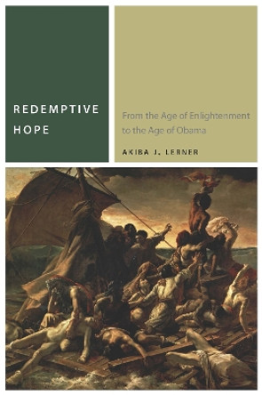 Redemptive Hope: From the Age of Enlightenment to the Age of Obama by Akiba J. Lerner 9780823267910