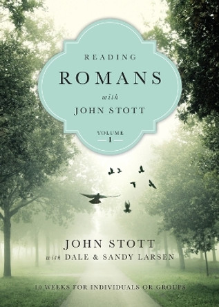 Reading Romans with John Stott: 10 Weeks for Individuals or Groups by John Stott 9780830831913