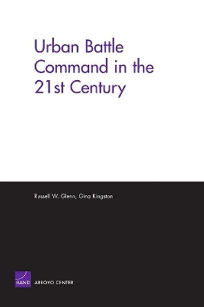 Urban Battle Command in the 21st Century by Russell W. Glenn 9780833037428