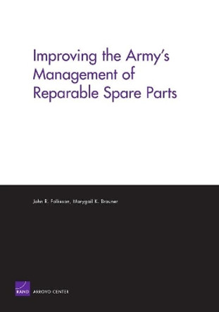 Improving the Army's Management of Reparable Spare Parts by John R. Folkeson 9780833037435