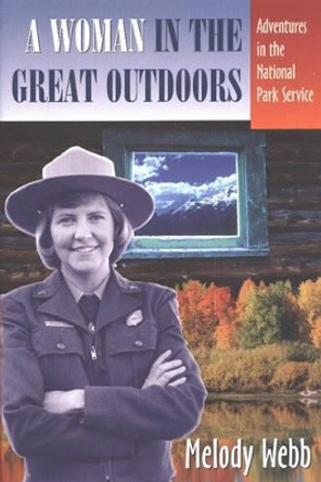 A Woman in the Great Outdoors: Adventures in the National Park Service by Melody Webb 9780826331755