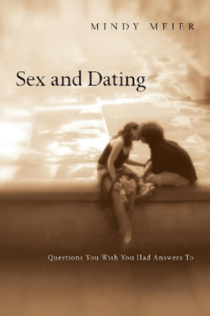 Sex and Dating: Questions You Wish You Had Answers To by Mindy Meier 9780830836055