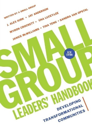 Small Group Leaders' Handbook: Developing Transformational Communities by J. Alex Kirk 9780830821129