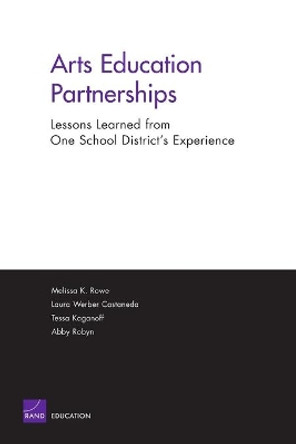 Arts Education Partnerships - Lessons Learned from One School: District's Experience 2004 by Melissa K. Rowe 9780833036506
