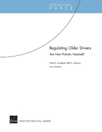 Regulating Older Drivers: Are New Policies Needed? by David S Loughran 9780833041944