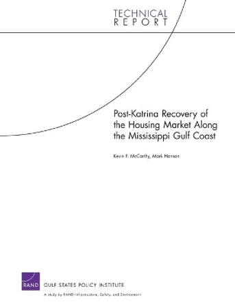 Post-Katrina Recovery of the Housing Market Along the Mississippi Gulf Coast by Kevin F. McCarthy 9780833042934