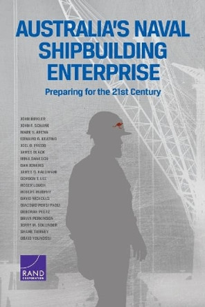 Australia's Naval Shipbuilding Enterprise: Preparing for the 21st Century by John Birkler 9780833090294