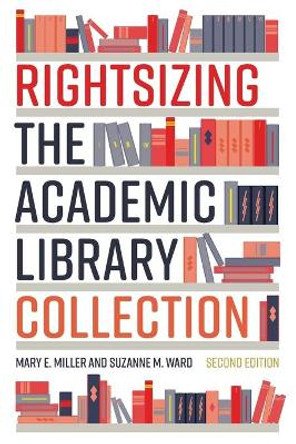 Rightsizing the Academic Library Collection by Mary E. Miller 9780838949726