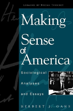 Making Sense of America: Sociological Analyses and Essays by Herbert J. Gans 9780847690411