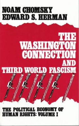 Political Economy of Human Rights: v. 1: The Washington Connection and Third World Fascism by Noam Chomsky 9780851242484