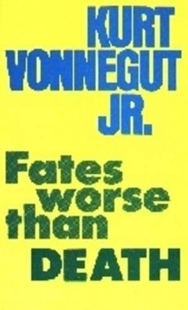 Fates Worse Than Death by Kurt Vonnegut 9780851243382