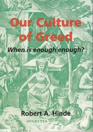 Our Culture of Greed: When is Enough Enough? by Robert Hinde 9780851248462