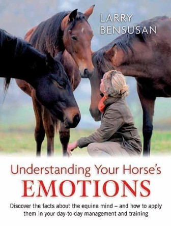 Understanding Your Horses Emotion by Larry Bensusan 9780851319940