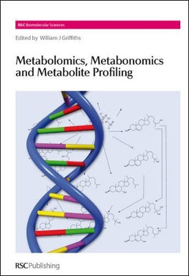 Metabolomics, Metabonomics and Metabolite Profiling by William J. Griffiths 9780854042999