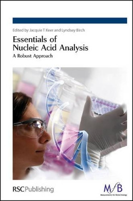 Essentials of Nucleic Acid Analysis: A Robust Approach by Jacquie T. Keer 9780854043675