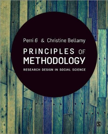 Principles of Methodology: Research Design in Social Science by Perri 6 9780857024749