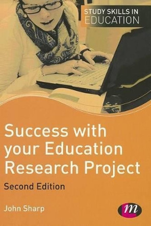 Success with your Education Research Project by John Sharp 9780857259479