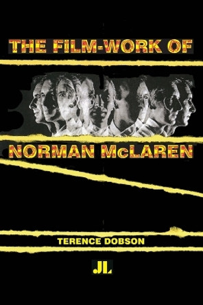 The Film Work of Norman McLaren by Terence Dobson 9780861967384