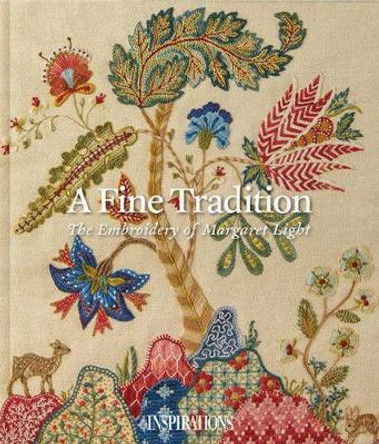 A Fine Tradition: The Embroidery of Margaret Light by Margaret Light