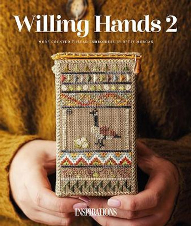 Willing Hands 2: More Counted Thread Embroidery by Betsy Morgan by Betsy Morgan