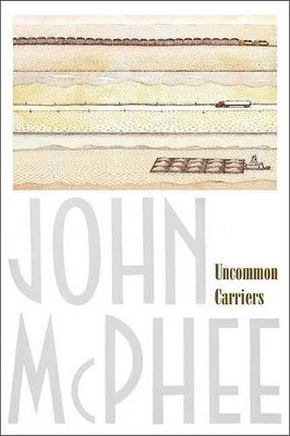 Uncommon Carriers by John McPhee 9780865477391