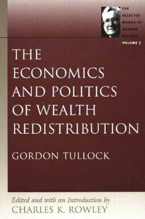 The Economics and Politics of Wealth Redistribution: Volume 7 by Charles K. Rowley 9780865975378