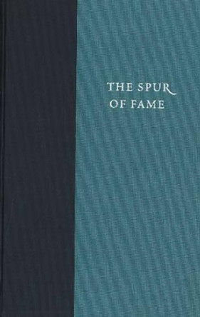 The Spur of Fame: Dialogues of John Adams and Benjamin Rush, 1805-1813 by John A. Schutz 9780865972865