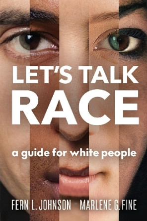 Let's Talk Race: A Guide for White People by Fern L. Johnson 9780865719538