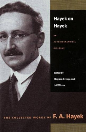 Hayek on Hayek: An Autobiographical Dialogue by F. A. Hayek 9780865977402