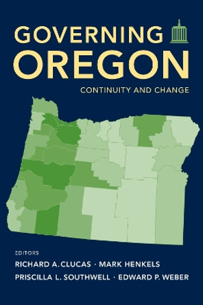 Governing Oregon: Contituity and Change by Richard Clucas 9780870719530
