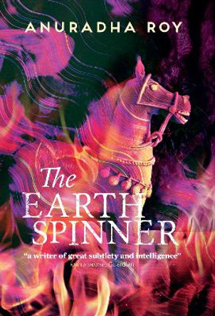 The Earthspinner by Anuradha Roy