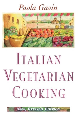 Italian Vegetarian Cooking, New, Revised by Paola Gavin 9780871317698