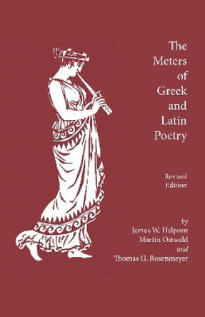 The Meters of Greek and Latin Poetry by James W. Halporn 9780872202436