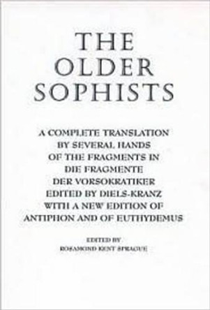 The Older Sophists by Rosamond Kent Sprague 9780872205574