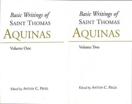 Basic Writings of St. Thomas Aquinas: (2 Volume Set): Basic Writings Complete Set by Saint Thomas Aquinas 9780872203846