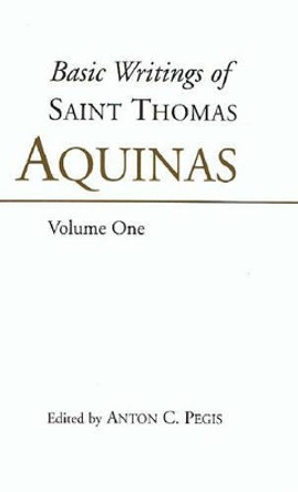 Basic Writings of St. Thomas Aquinas: (Volume 1): Basic Writings Vol 1 by Saint Thomas Aquinas 9780872203808