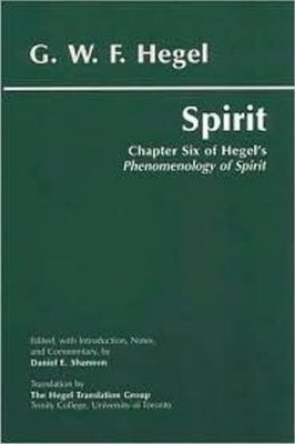 Spirit: Chapter Six of Hegel's Phenomenology of Spirit by G. W. F. Hegel 9780872205703