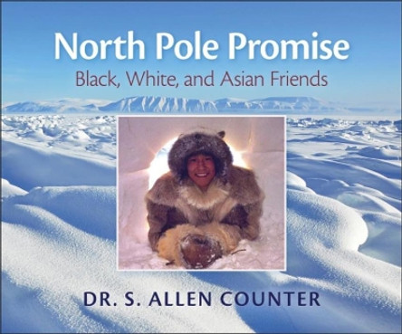 North Pole Promise: Black, White, and Asian Friends by S. Allen Counter 9780872332461