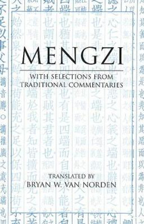 Mengzi: With Selections from Traditional Commentaries by Mengzi 9780872209145