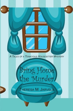 Bring Home the Murder by Theresa Jarvela 9780878398096