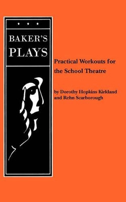 Practical Workouts for the School Theatre by Dorothy Hopkins Kirkland 9780874402704