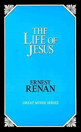 The Life of Jesus by Ernest Renan 9780879757045