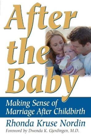 After the Baby: Making Sense of Marriage After Childbirth by Rhonda Nordin 9780878331680