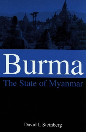 Burma: The State of Myanmar by David I. Steinberg 9780878408931