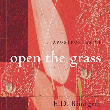 Apostrophes vi: open the grass by E. D. Blodgett 9780888644206