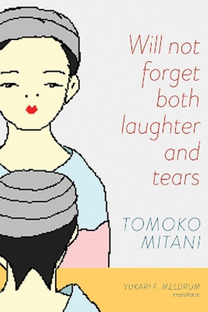 Will Not Forget Both Laughter and Tears by Tomoko Mitani 9780888645449