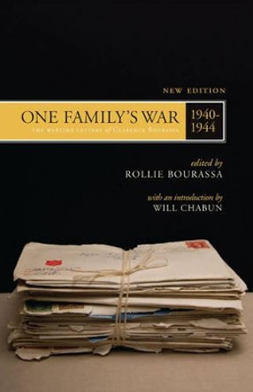 One Family's War: The Wartime Letters of Clarence Bourassa, 1940-1944 by Rollie Bourassa 9780889773202